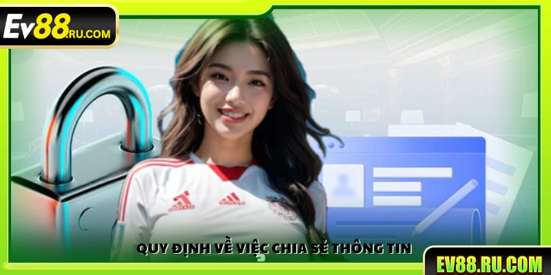 Chính sách về chia sẻ thông tin của Ev88