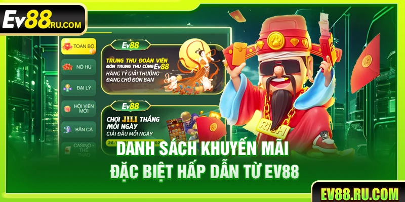 Danh sách khuyến mãi đặc biệt hấp dẫn từ Ev88