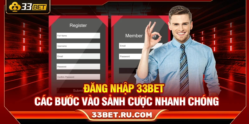 Đăng Nhập 33Bet – Các Bước Vào Sảnh Cược Nhanh Chóng