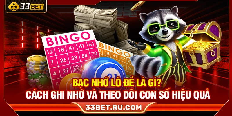 Bạc Nhớ Lô Đề Là Gì? Cách Ghi Nhớ Và Theo Dõi Con Số Hiệu Quả