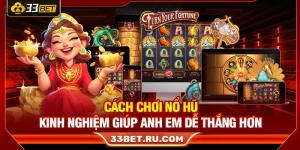 Cách Chơi Nổ Hũ – Kinh Nghiệm Giúp Anh Em Dễ Thắng Hơn