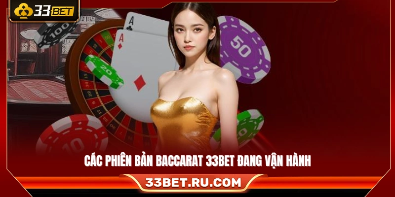Những biến thể hiện có tại sảnh baccarat 33Bet