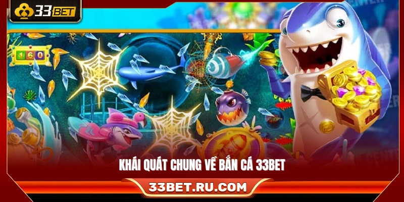 Giới thiệu chung hình thức giải trí bắn cá 33Bet