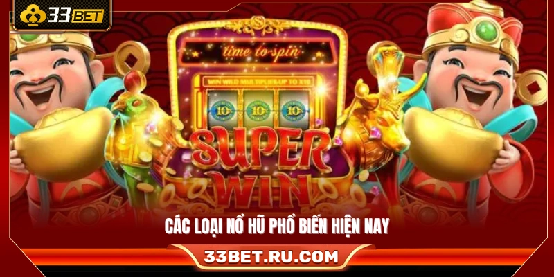 Những dòng game nổ hũ được ưa chuộng hiện nay