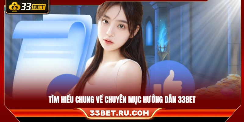 Giới thiệu các hướng dẫn sử dụng và trải nghiệm tại 33Bet