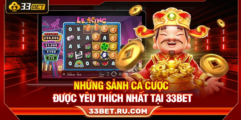 Những sảnh cá cược được yêu thích nhất tại 33Bet