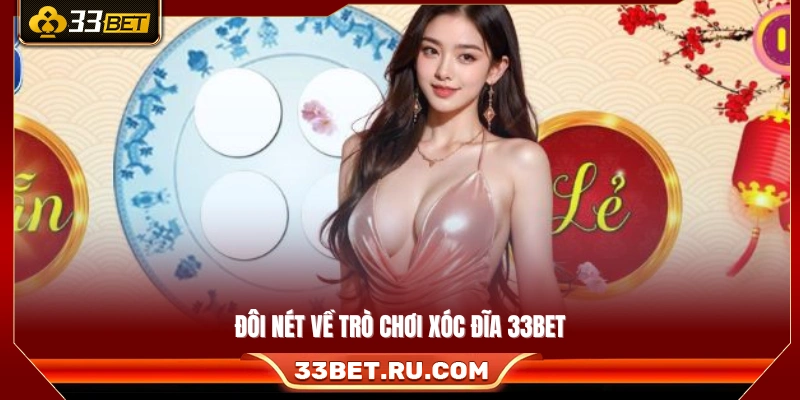 Giới thiệu khái quát về trò chơi xóc đĩa 33Bet